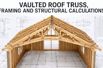 design vaulted roof truss, framing and structural calculations
