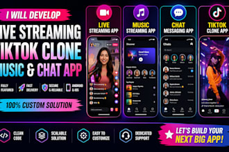 develop live streaming app, tiktok clone app, music streaming app, chat app