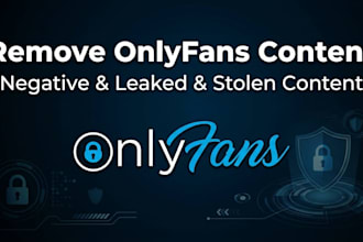 remove onlyfans negative,leaked,stolen,viral and infringing content under dmca