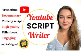 be youtube video script writer, documentary script and explainer video script