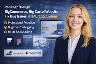 redesign design bigcommerce big cartel website fix bug issues html css coding