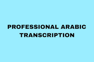 provide professional and accurate arabic transcription