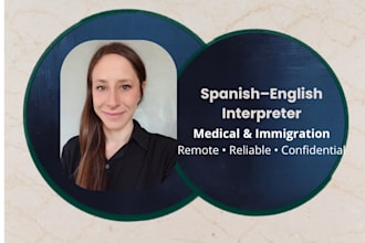 provide spanish english medical and legal interpretation remotely