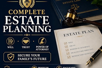prepare complete estate planning documents  will, trust and power of attorney