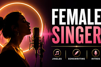 be your female singer for songwriting, jingles and podcast intro