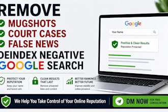 remove mugshots, court cases, false news, deindex negative google search