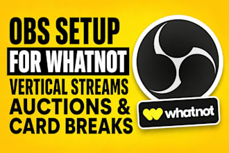 setup obs for whatnot vertical streams, auctions and card breaks