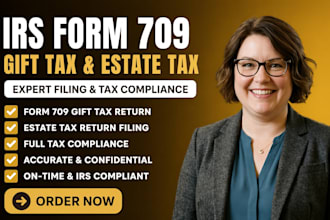 file irs form 709 gift tax return, estate tax return and ensure tax compliance