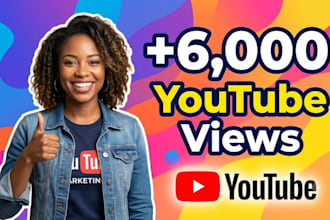 increase new 6,000 youtube views fast