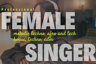 produce techno afro tech house melodic techno edm as female singer songwriter