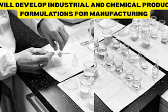 develop industrial and chemical product formulations for manufacturing