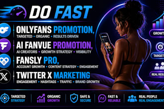do fast onlyfans promotion, ai fanvue promotion, fansly pro, twitter x marketing