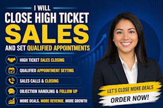 close high ticket sales and set qualified appointments