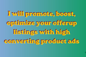 promote, boost, optimize your offerup listings with high converting product ads