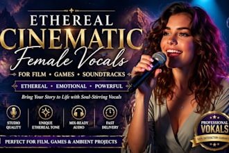 record ethereal cinematic female vocals for film, games and ambient soundtracks