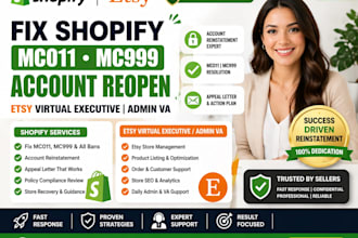 fix shopify mc011 mc999 account reopen etsy virtual be executive admin VA