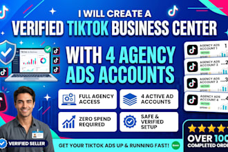 create a verified tiktok business center with 4 agency ads accounts