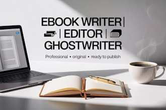 be your ebook writer, editor and ghostwriter