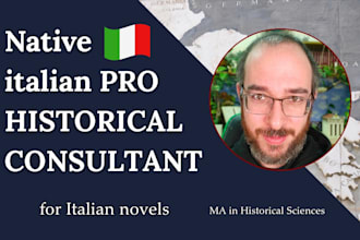 be your historical consultant for your italian novel or manuscript
