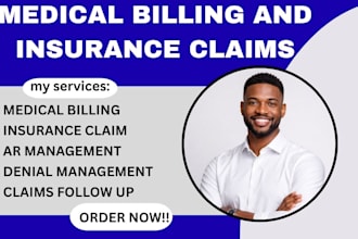 do medical billing, insurance claims, ar follow up and denial management