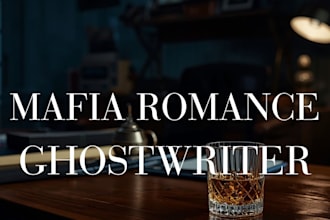 ghostwrite a gritty mafia or dark romance story
