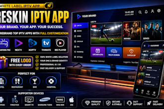 reskin iptv app for smart tv, firestick, android,samsung tizen with free logo