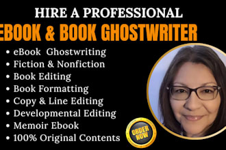 be your ebook ghostwriter, book editor, book writer and ghost book writer