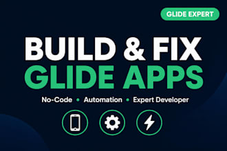 build and fix your glide app, no code web app, glide automation, glide developer