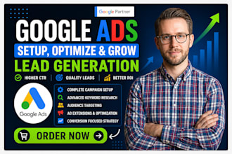 set up google ads for lead generation, PPC campaigns, optimize ads