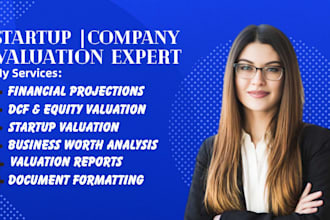 deliver startup business valuation, company valuation, and property valuation
