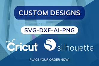 design custom files for cricut, silhouette, laser cutting,