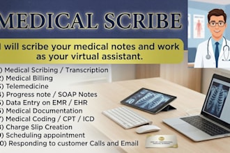 be your medical scribe and virtual assistant