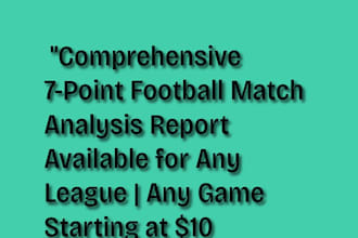 analyse any football match using my proven 7 point method with a report included