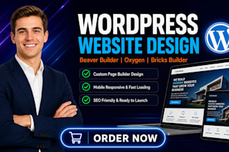 design wordpress website using beaver builder, oxygen builder, bricks builder