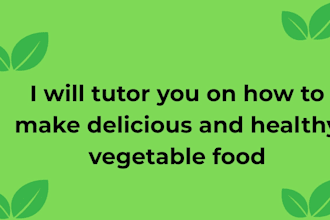 tutor you on how to make a delicious food meal