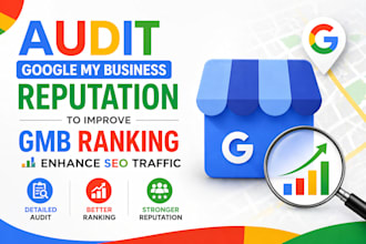 audit google my business reputation to improve  gmb ranking enhance SEO traffic