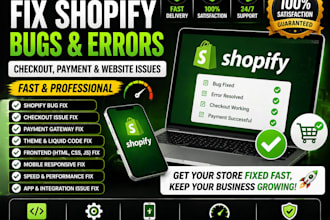 fix shopify bugs, checkout errors, payment issues  website problems fast