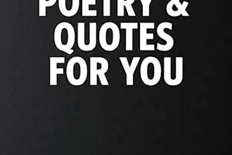 write emotional poetry or quotes for your project