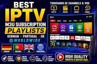 offer best german, portugal, uk, worldwide m3u subscription playlists