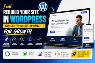 rebuild your site in wordpress and continuously optimize it for growth