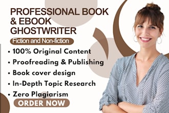 be your professional book and ebook ghostwriter for fiction and non fiction