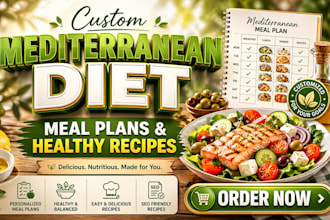 write a custom mediterranean diet meal plan and mediterranean recipes