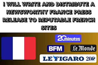 write and distribute a newsworthy france press release to reputable french sites