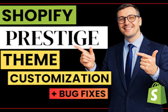 customize shopify prestige theme and fix bugs, make custom code blocks, sections