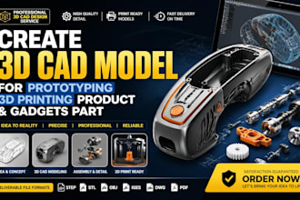 create 3d cad model for prototyping 3d printing product and gadgets part