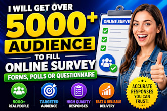 get over 5000 audience to fill online survey forms and polls or questionnaire
