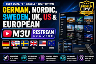 offer best german, nordic, sweden, nordic, uk, us, european, m3u restream