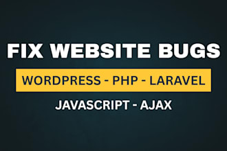 fix website bugs, wordpress, PHP, laravel, and javascript errors
