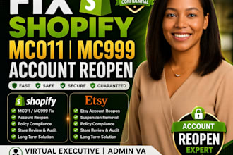 fix shopify mc011 mc999 account reopen etsy virtual executive admin VA