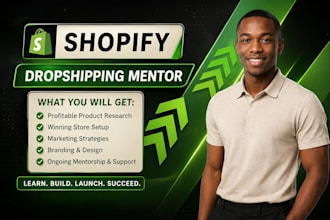 be shopify dropshipping mentor , consultant and  ecommerce coach